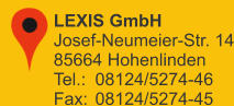 LEXIS GmbHJosef-Neumeier-Str. 1485664 HohenlindenTel.: 	08124/5274-46Fax:	08124/5274-45